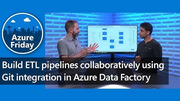 Build ETL pipelines collaboratively using Git integration in Azure Data Factory | Azure Friday