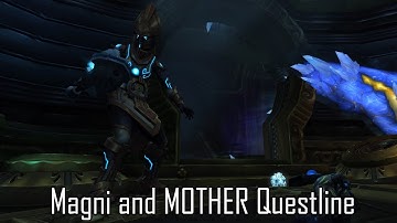 Magni and MOTHER Questline - Patch 8.1.5