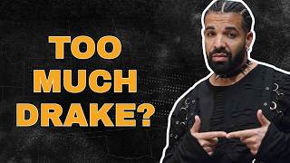 Is Drake's Biggest Problem That He's Always Around?
