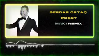 Serdar Ortaç - Poşet (Maki Remix)