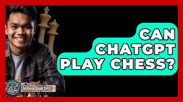 Can ChatGPT Play Chess? - The Board Game Xpert