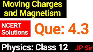 Physics Class 12 Question 4.3 NCERT Solution | Moving Charges and Magnetism | JP Sir