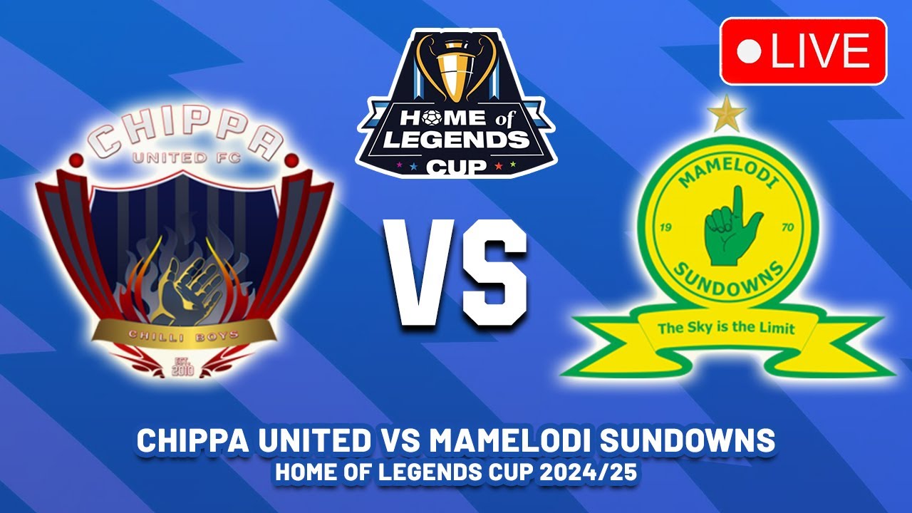 🔴 CHIPPA UNITED VS MAMELODI SUNDOWNS HOME OF LEGENDS CUP 2024 SEMI FINAL PREVIEW & PREDICTIONS