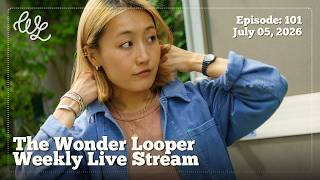Wonder Looper Live Stream Ep. 101