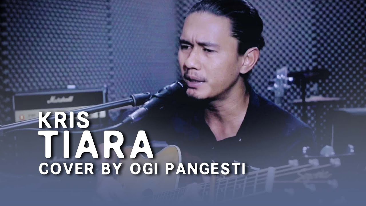 TIARA KRIS COVER BY OGI PANGESTI YouTube