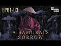 EPIC SAMURAI DRAMA A Samurai S Sorrow Full Episode 1 3 EN SUB EPIC SAMURAI DRAMA A Samurai S Sorrow Full Episode 1 3 EN SUB