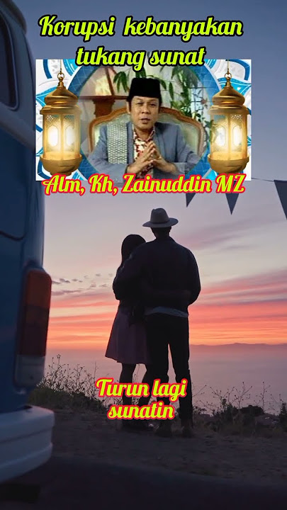 Ceramah kh zainuddin mz || Korupsi kebanyakan tukang sunat #lenterakehidupan #khzainuddindjazuli