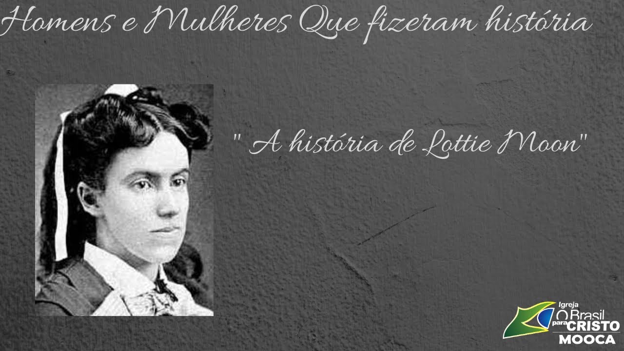 A história de Lottie Moon - YouTube
