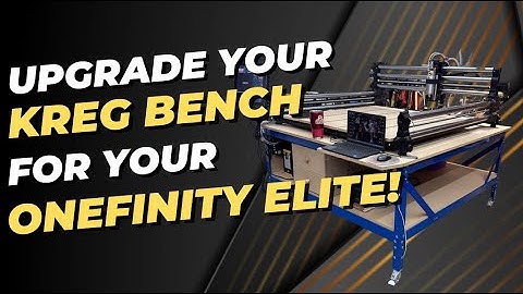 Upgrade Your "Shaky" Kreg Universal Bench For Your Onefinity Elite CNC!  Plus MORE Improvements!