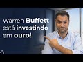 Warren BUFFETT está investindo em OURO!