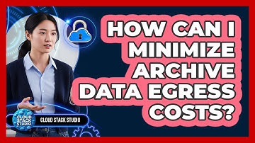 How Can I Minimize Archive Data Egress Costs?