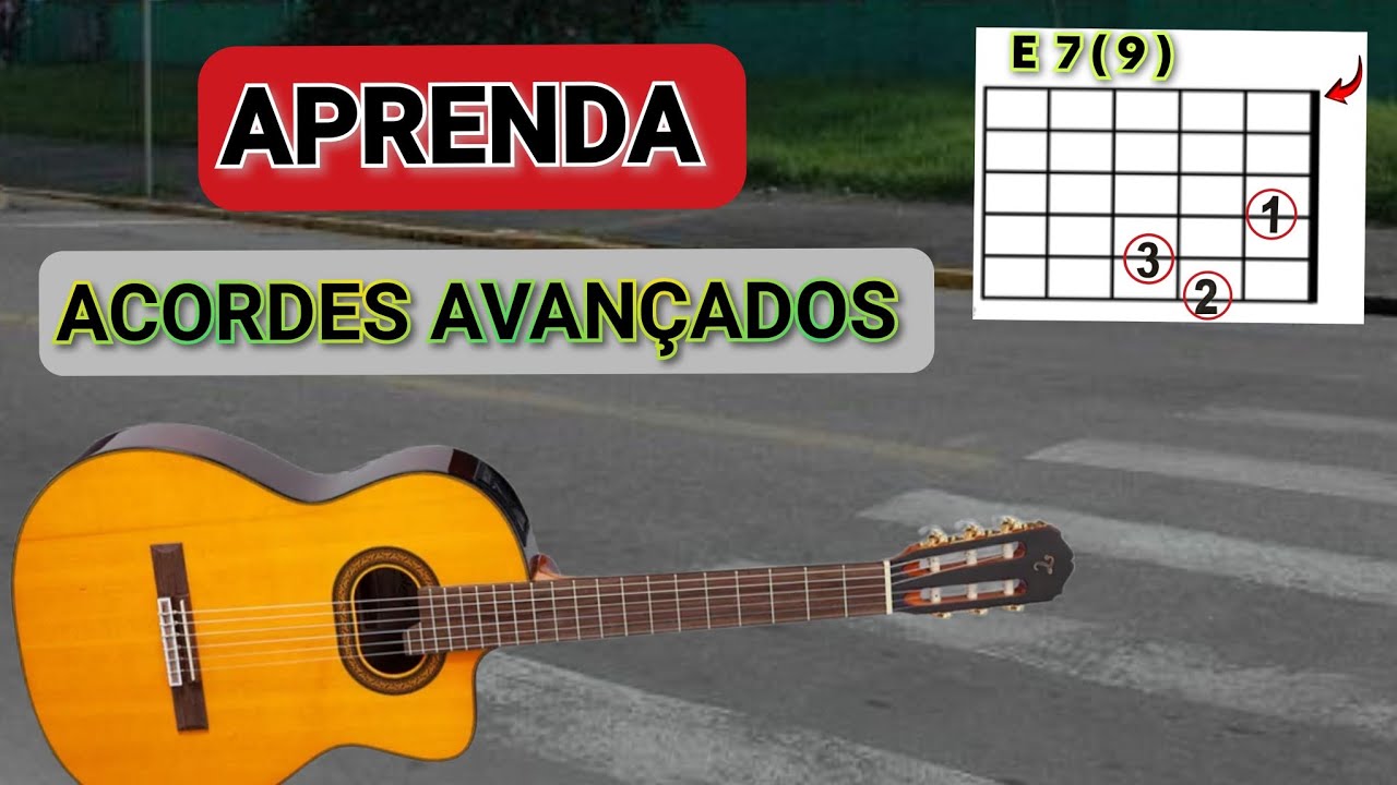 COMO TOCAR OS ACORDES AVANÇADOS 