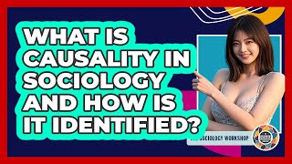What Is Causality In Sociology And How Is It Identified? - The Sociology Workshop