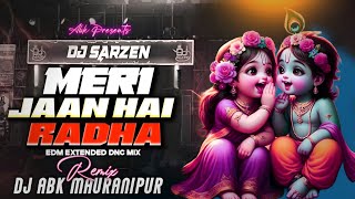 ARE RE MERI JAAN HAI RADHA || EDM DROP DNC MIX || REMIX BY DJ ABK MAURANIPUR
