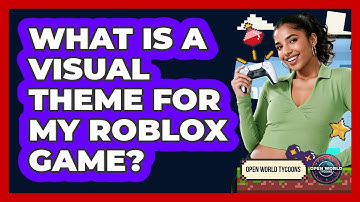 What Is A Visual Theme For My Roblox Game?