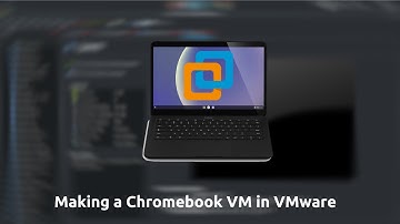 Making a Chromebook VM using VMware