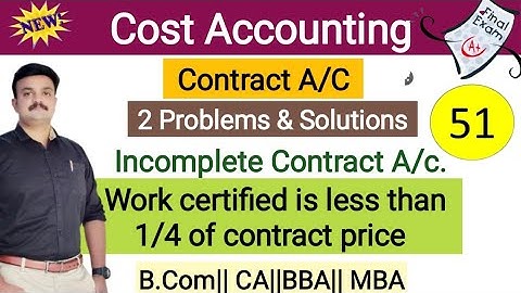 Contract Account When work certified is less than 1/4 of contract price/Problem and solution