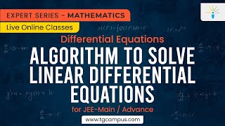 Algorithm to Solve Linear Differential Equations | JEE | Mathematics - TG Campus