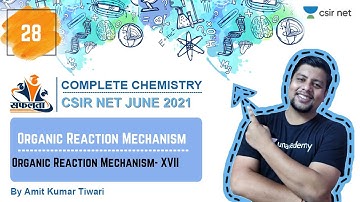Organic Reaction Mechanism (Part-17) |  CSIR Chemistry June 2021 | 4 PM | Safalta Batch