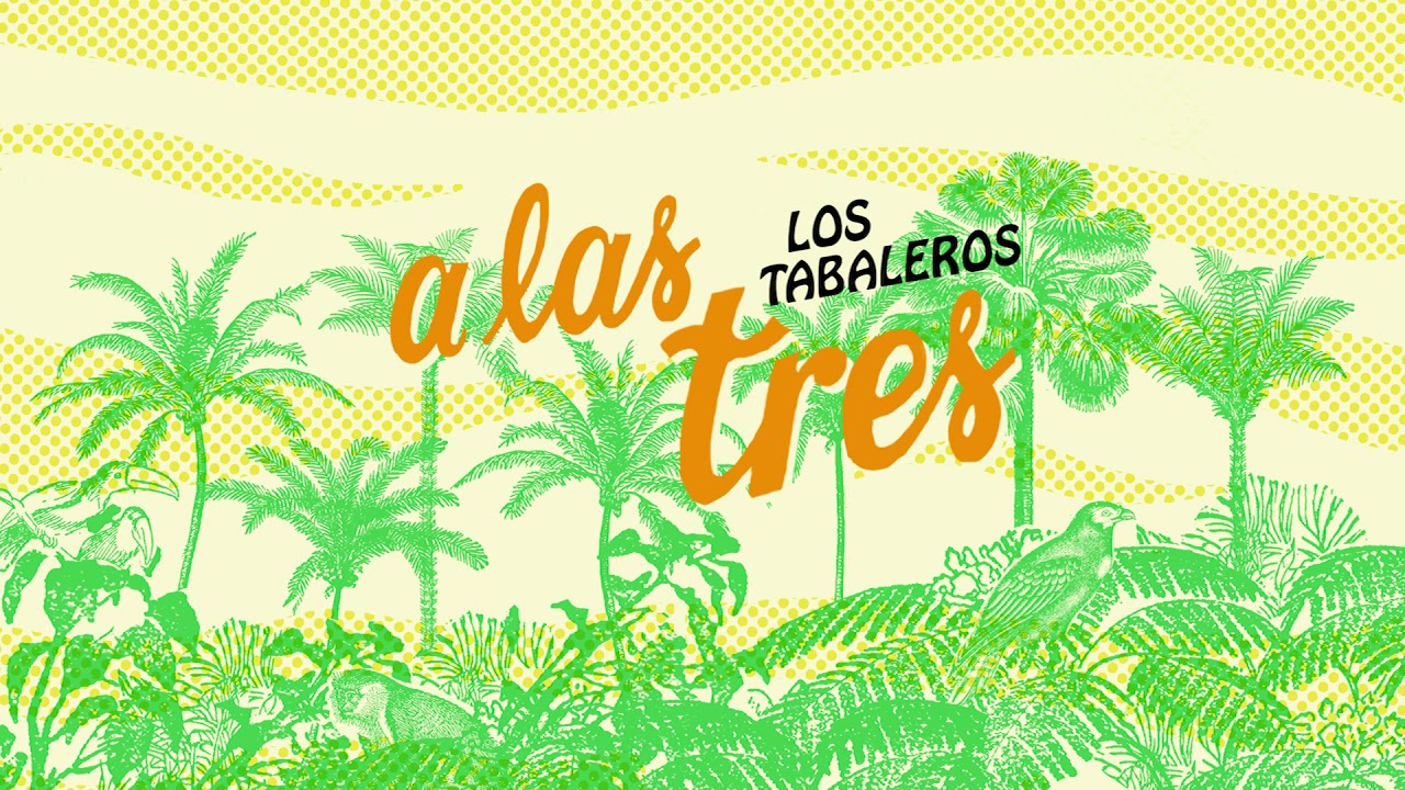 Los Tabaleros - A Las Tres