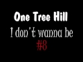 One tree hill  i dont wanna be 8