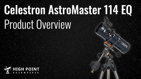 Celestron AstroMaster 114 EQ Overview | High Point Scientific