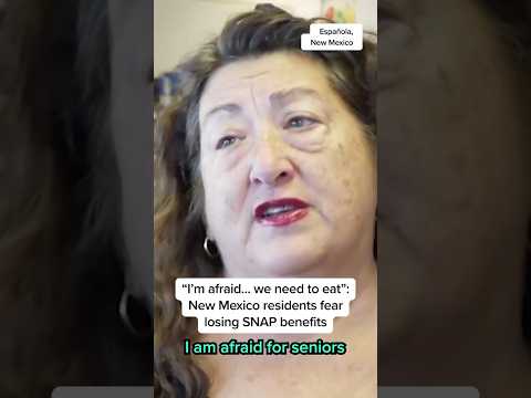 I'm afraid we need to eat New Mexico residents fear losing SNAP benefits