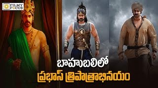 Prabhas Triple Action in Baahubali 2 - Filmyfocus.com