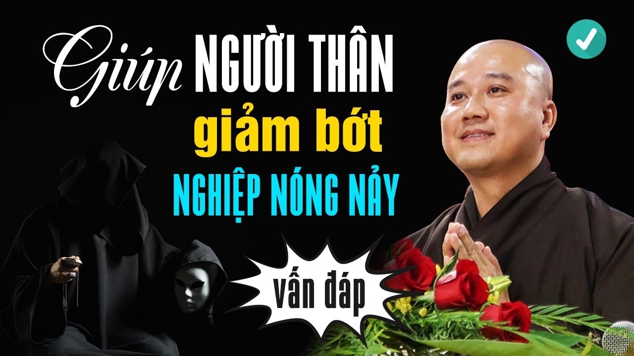 Cách giúp người thân Buông Xả NGHIỆP NÓNG GIẬN - Vấn Đáp Thầy Thích Pháp Hòa