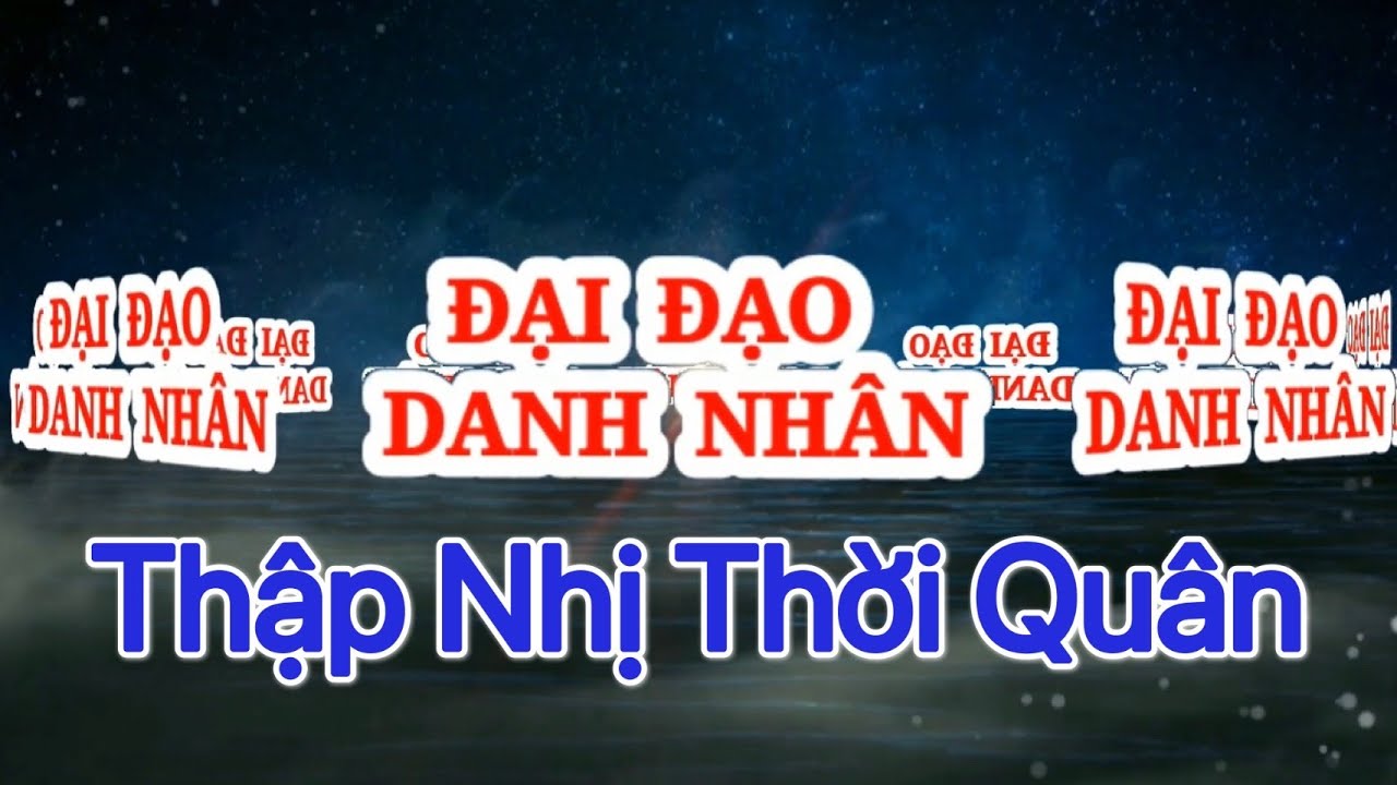 Đại Đạo Danh Nhân - Thập Nhị Thời Quân và 3 Vị Bảo Quân