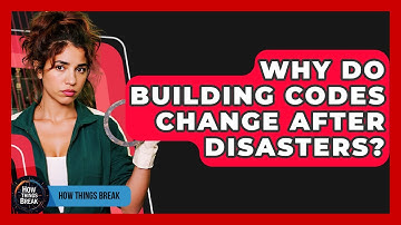 Why Do Building Codes Change After Disasters? - How Things Break