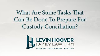 What are some tasks that can be done to prepare for custody conciliation?