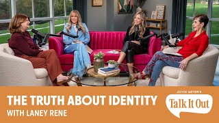 The Truth About Identity – with Laney Rene | Joyce Meyer's Talk It Out Podcast | Episode 153