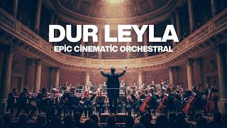 Dur Leyla | Epic Cinematic Orchestral | 2026