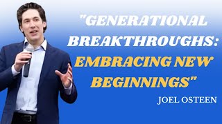 "Joel"osteen""Generational Breakthroughs: Embracing New Beginnings"