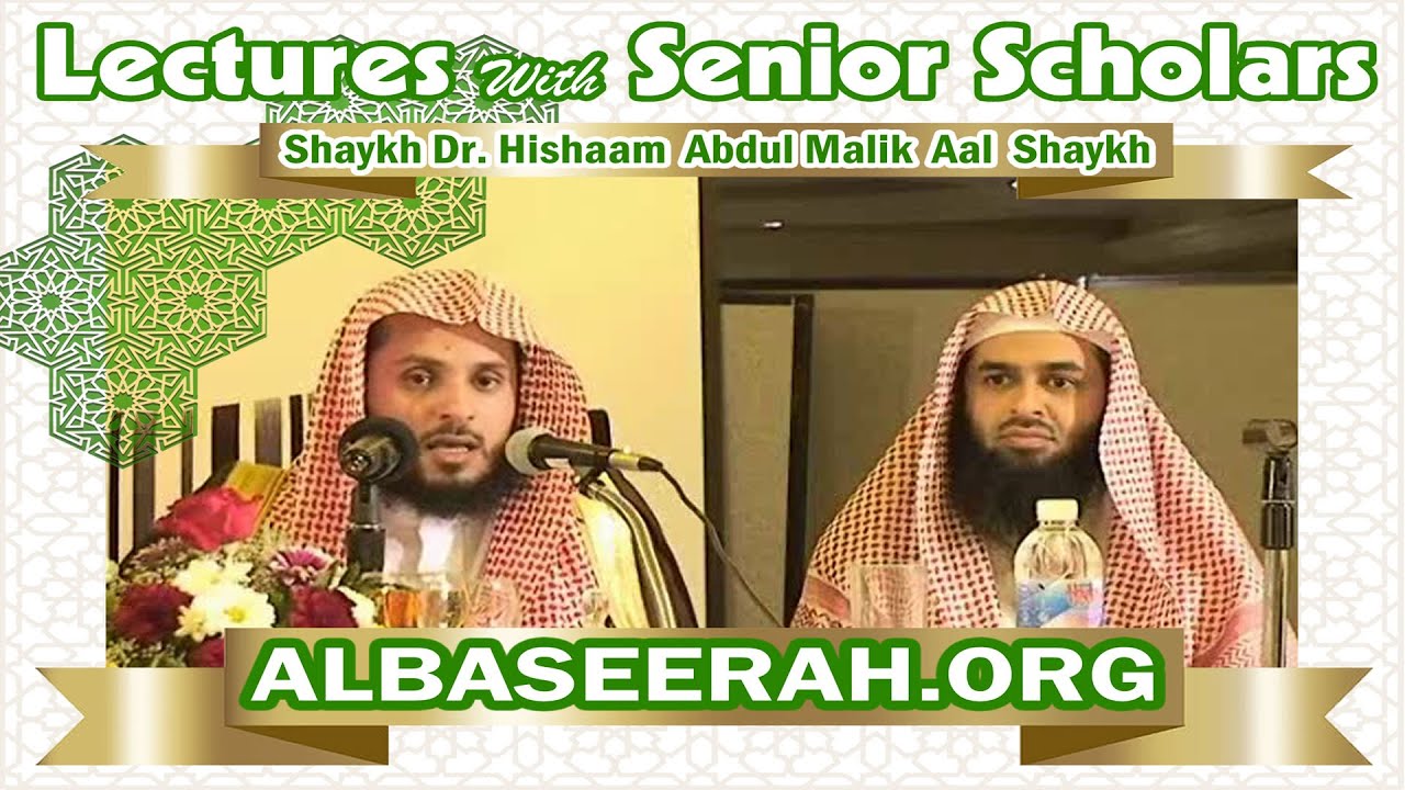 ALBASEERAH.ORG | Lecture by Shaykh Dr. Hishaam Abdul-Malik Aal Shaykh