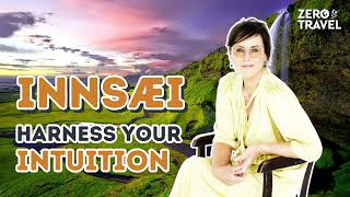 How to Harness the Power of Your Intuition (Using the Icelandic Concept of Innsæi)