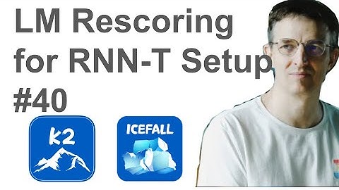Dan #40: LM Rescoring for RNN-T setup