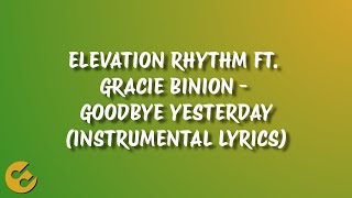 Elevation Rhythm ft. Gracie Binion - Goodbye Yesterday (Instrumental Lyrics)