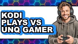 Kodi Plays vs. UNQ Gamer - Which Is Better?