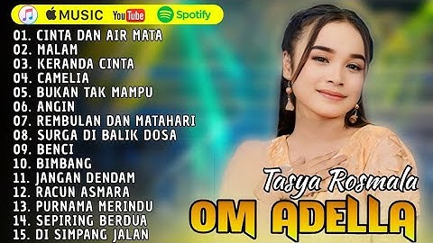 TASYA ROSMALA OM ADELLA TERBARU 2025 || CINTA FAN AIR MATA - MALAM - KERANDA CINTA - CAMELIA .