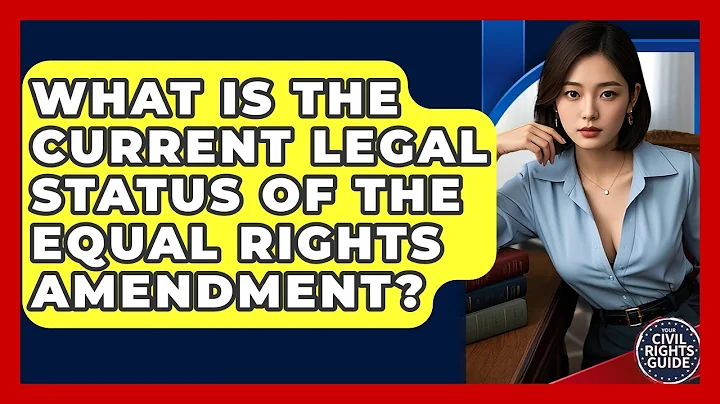 What Is The Current Legal Status Of The Equal Rights Amendment? - Your Civil Rights Guide