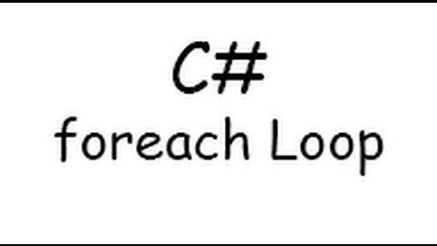 C# Tutorial 008 - foreach Loops