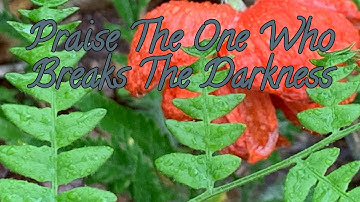 Praise The One Who Breaks The Darkness