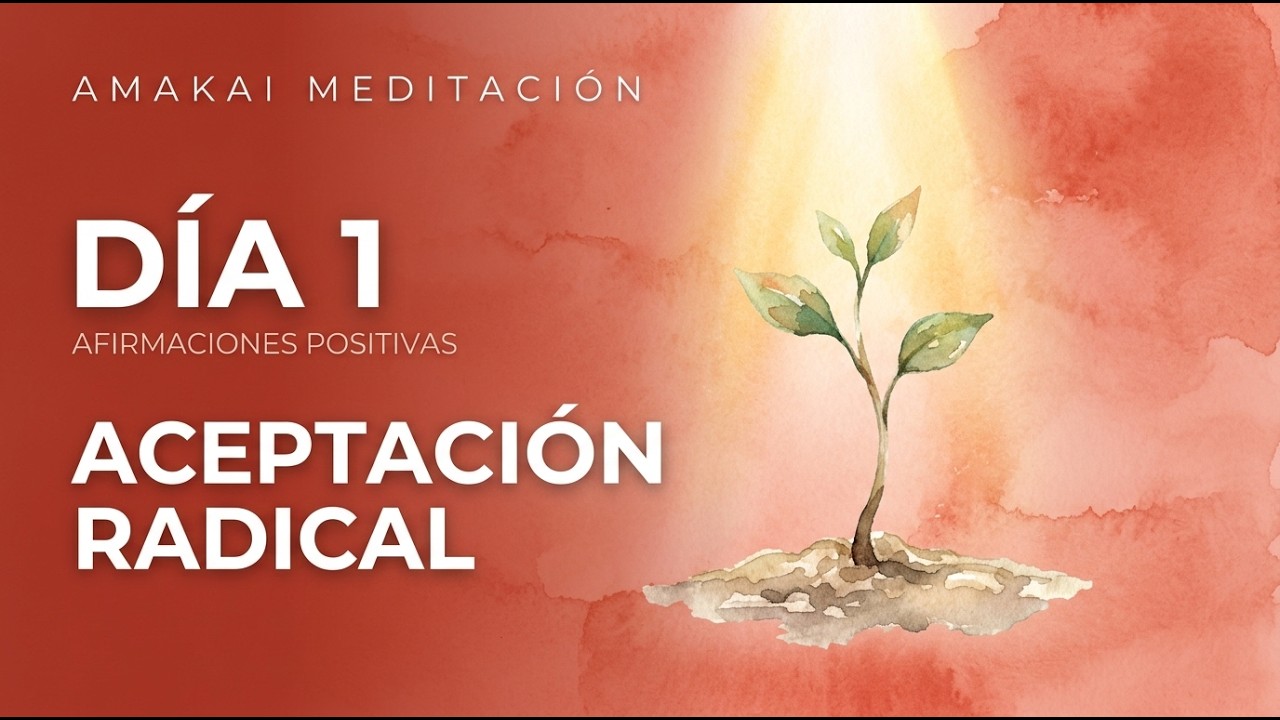 Afirmaciones de Aceptación Radical (15 min) · Reto 7 Días, Día 1 🧘