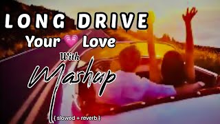 Long drive with💗love mashup |