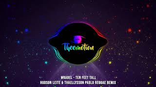 #TBT Wrabel - Ten Feet Tall (Hudson Leite & Thaellysson Pablo Reggae Remix) [2016]