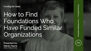 How to Find Foundations Who Have Funded Similar Organizations