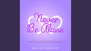 Never Be Alone