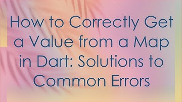 How to Correctly Get a Value from a Map in Dart: Solutions to Common Errors
